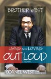 Brother West Living and Loving Out Loud by Cornel West with David Ritz