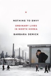 Nothing To Envy – Ordinary Lives in North Korea by Barbara Demick