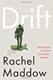 “DRIFT-–-The-Unmooring-Of-American-Military-Power”-by-Rachel-Maddow